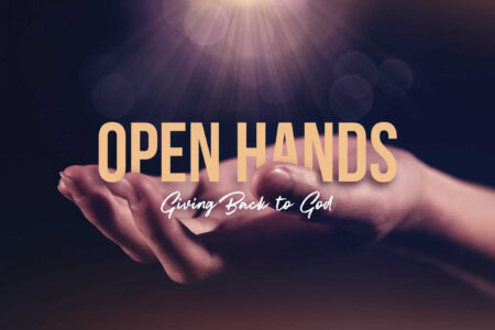 Open Hands: Giving Back to God